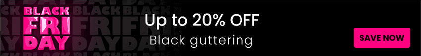 Save on Black Guttering this Black Friday 